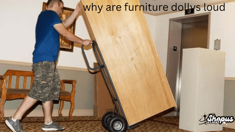 Furniture Dolly Sounds Too Loud? Here’s What Causes the Noise